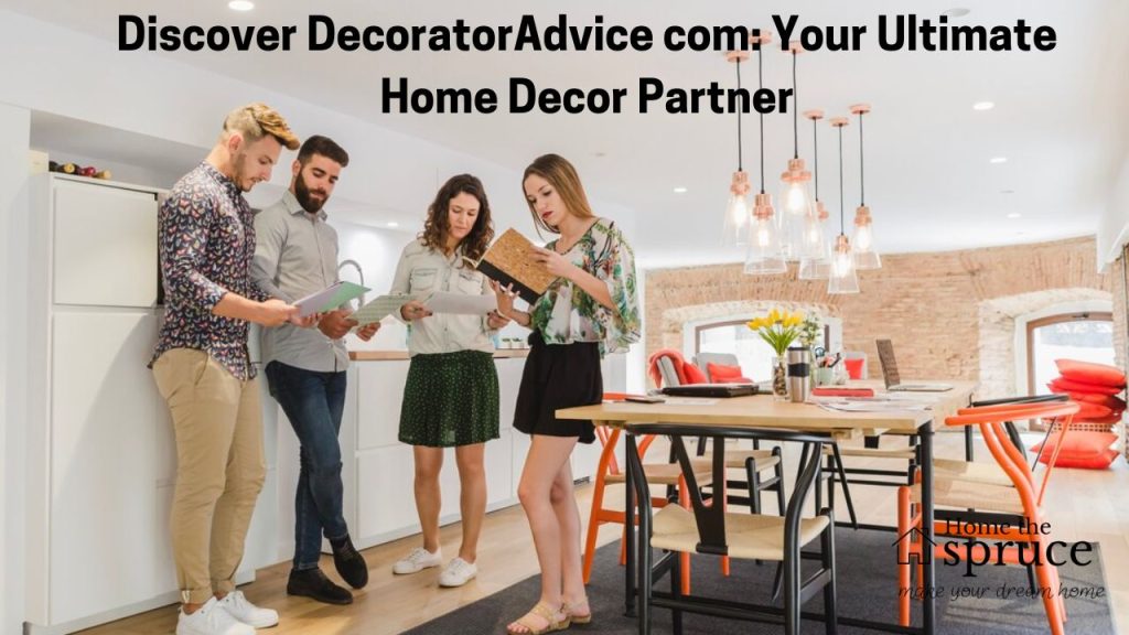 Discover DecoratorAdvice com: Your Ultimate Home Decor Partner