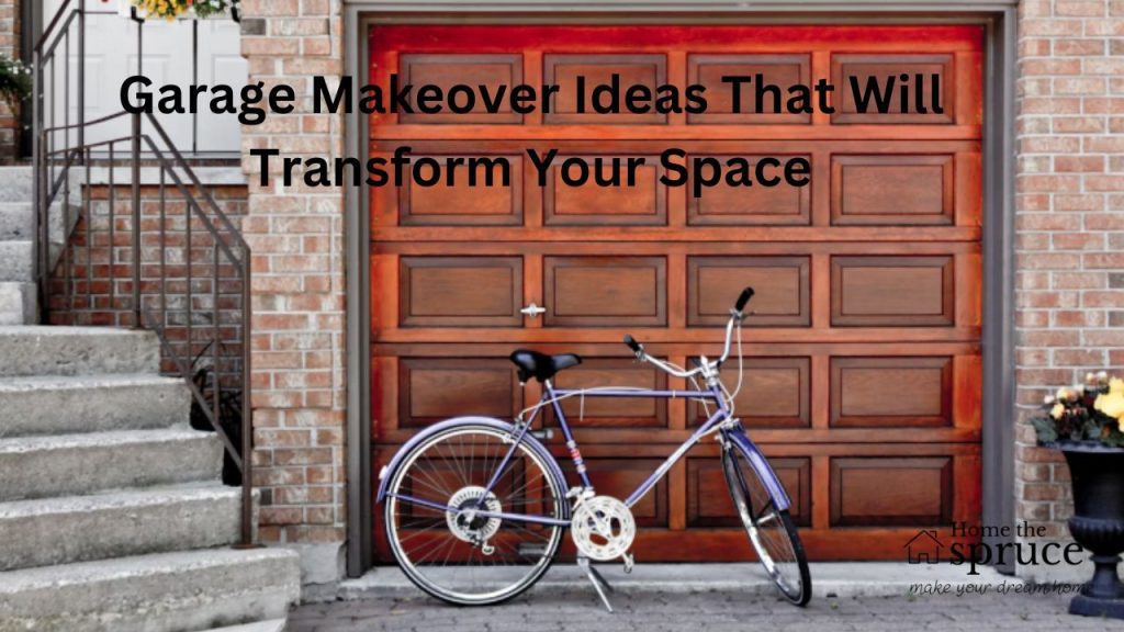 Garage Makeover Ideas That Will Transform Your Space