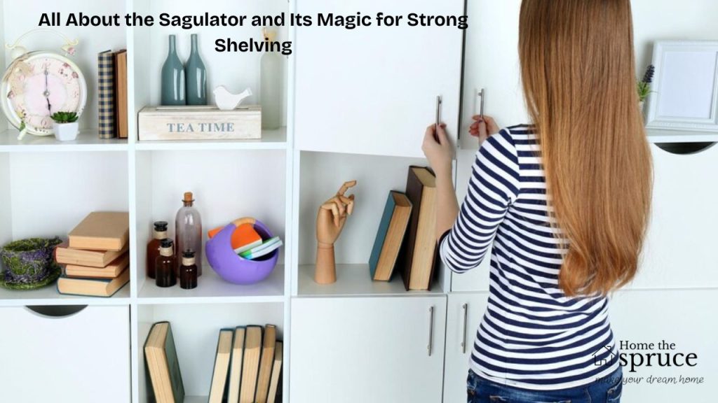 All About the Sagulator and Its Magic for Strong Shelving