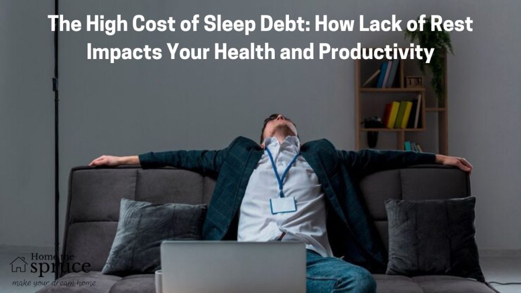 The High Cost of Sleep Debt: How Lack of Rest Impacts Your Health and Productivity