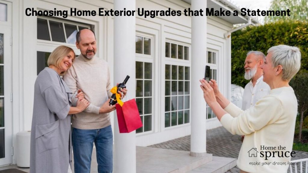 Choosing Home Exterior Upgrades that Make a Statement