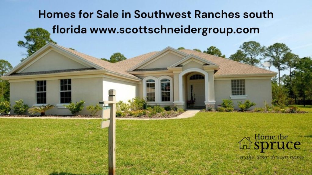 Homes for Sale in Southwest Ranches south florida www.scottschneidergroup.com