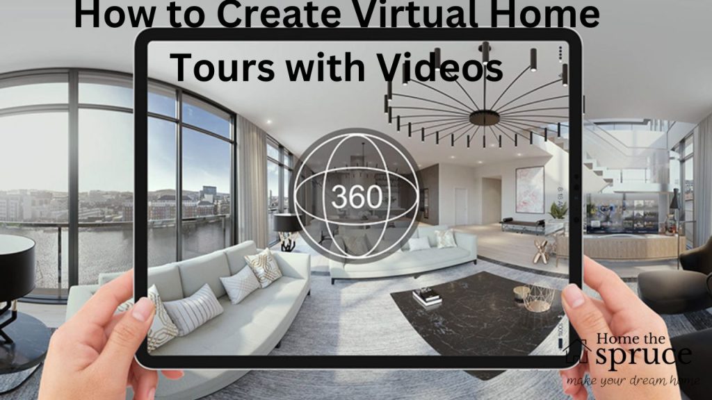 How to Create Virtual Home Tours with Videos