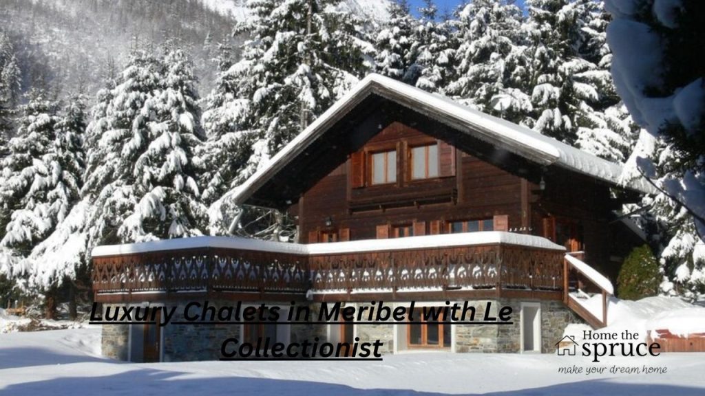 Luxury Chalets in Meribel with Le Collectionist