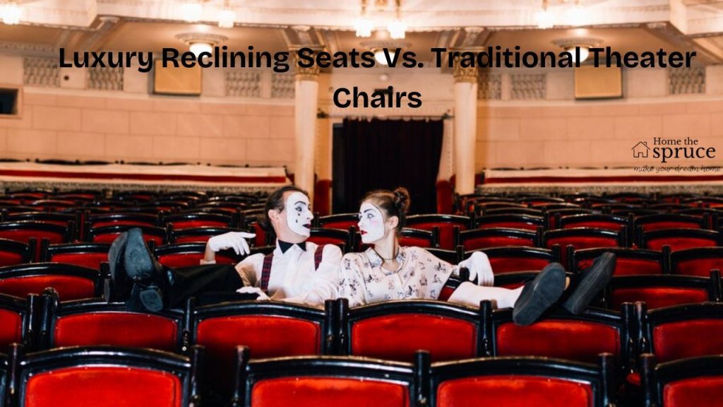 Luxury Reclining Seats Vs. Traditional Theater Chairs