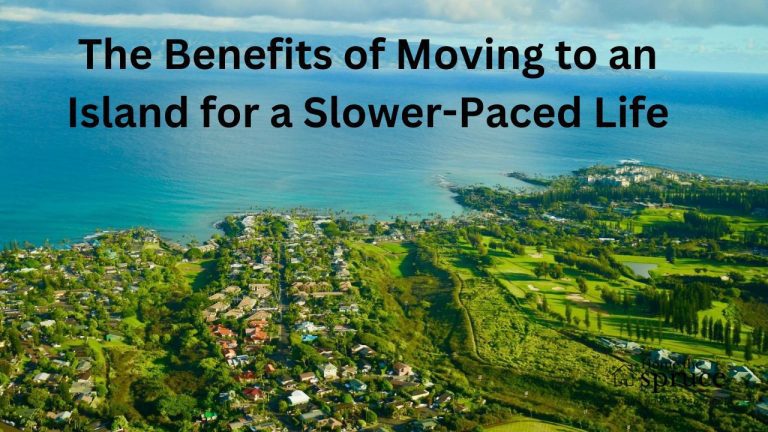 The Benefits of Moving to an Island for a Slower-Paced Life