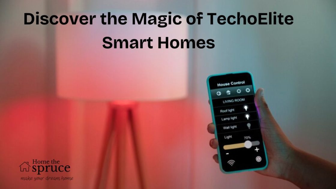 Discover the Magic of TechoElite Smart Homes