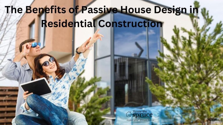 The Benefits of Passive House Design in Residential Construction