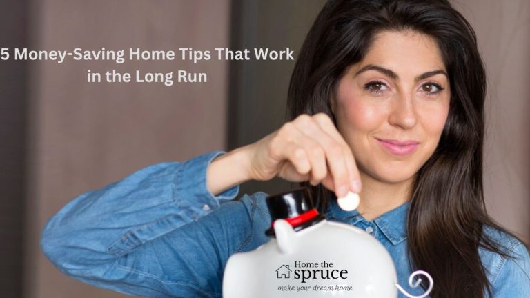 5 Money-Saving Home Tips That Work in the Long Run
