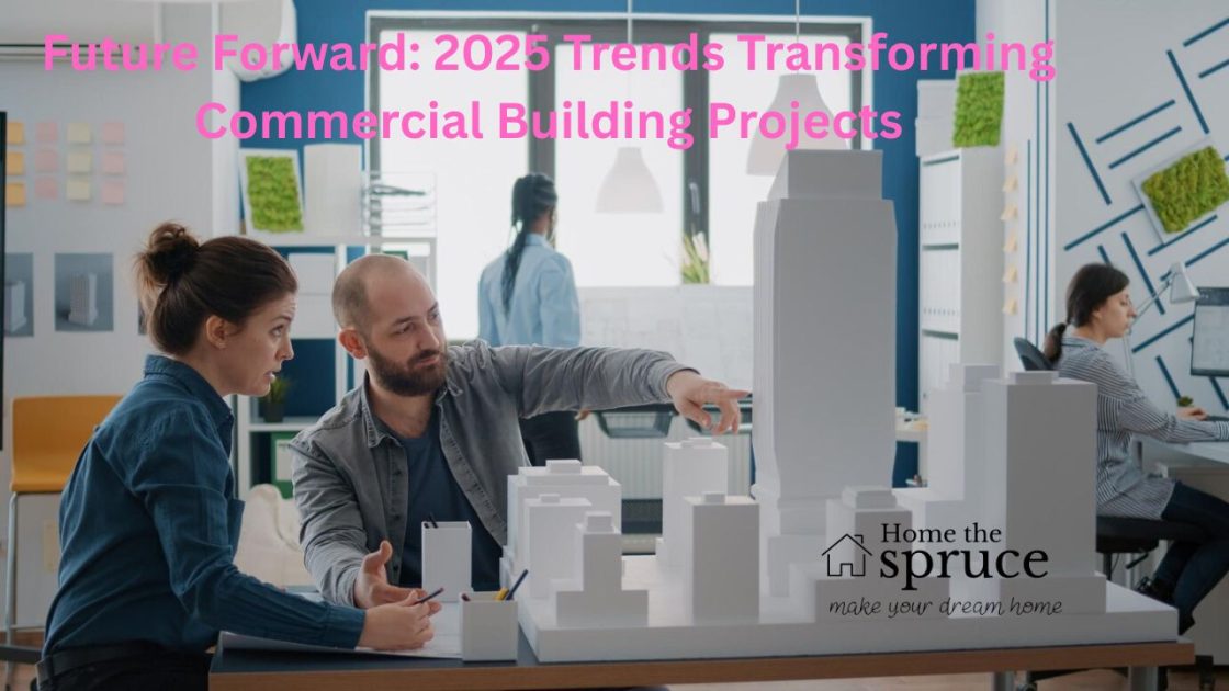 Future Forward: 2025 Trends Transforming Commercial Building Projects