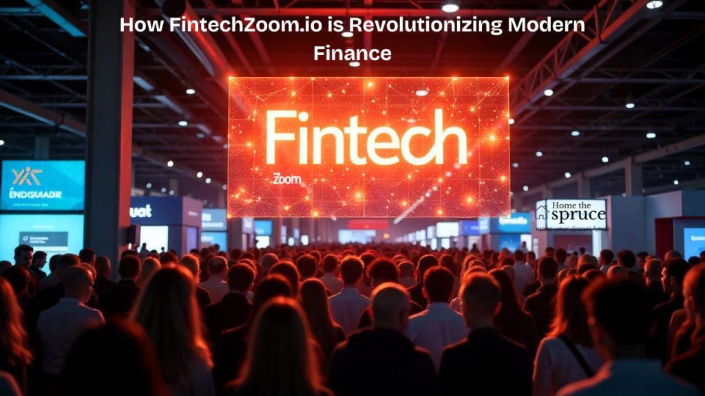 How FintechZoom.io is Revolutionizing Modern Finance