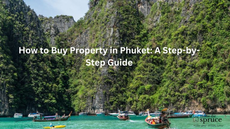 How to Buy Property in Phuket: A Step-by-Step Guide