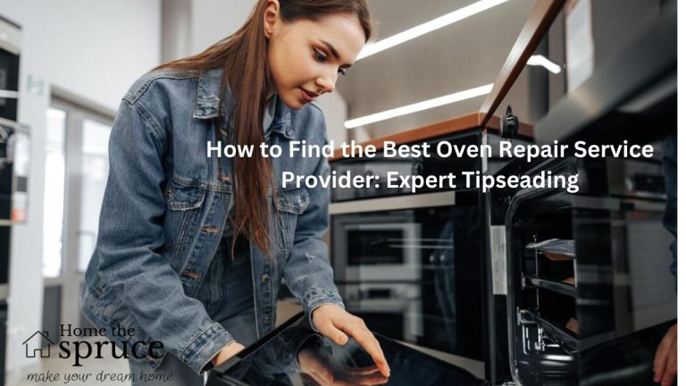 How to Find the Best Oven Repair Service Provider: Expert Tips