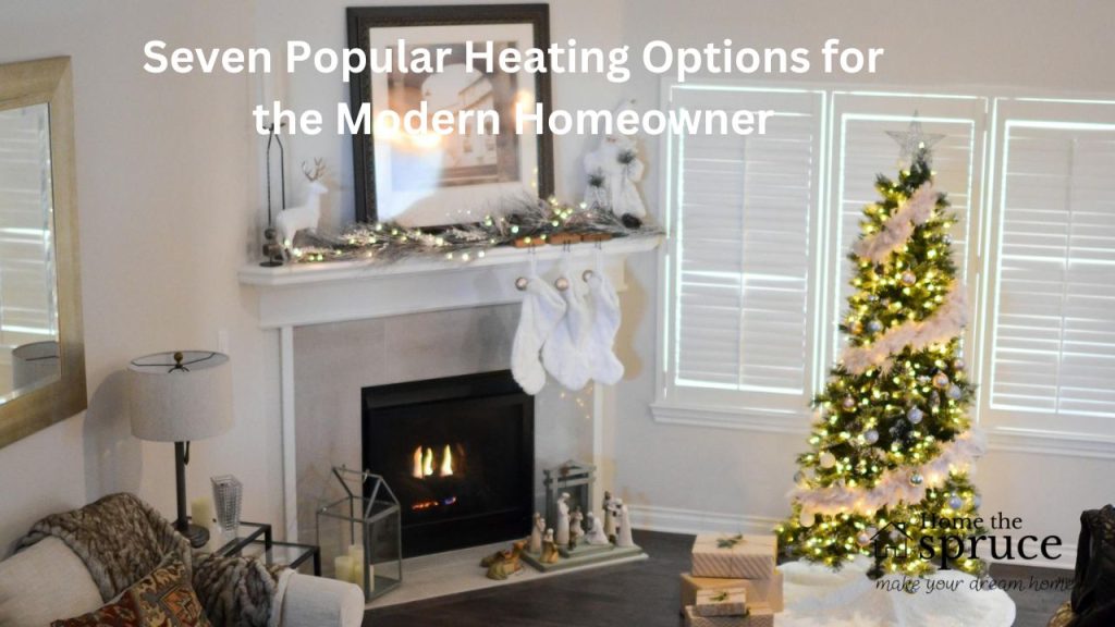 Seven Popular Heating Options for the Modern Homeowner