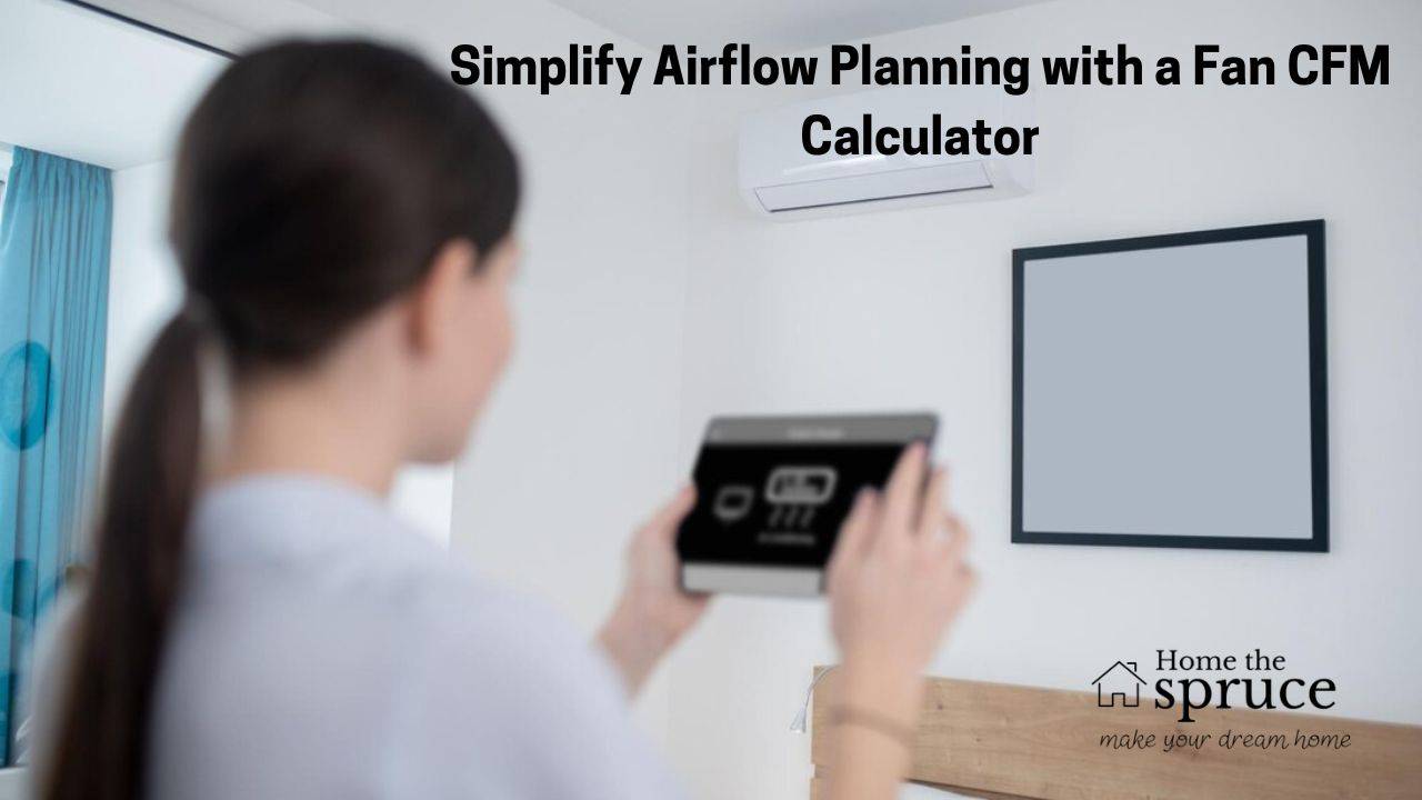 Simplify Airflow Planning with a Fan CFM Calculator