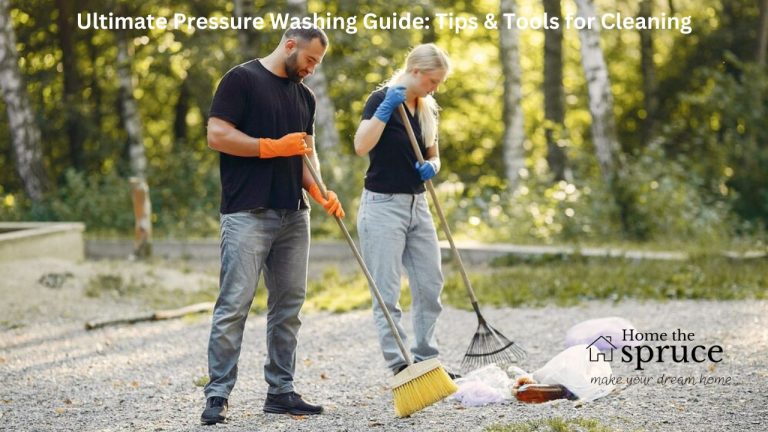 Ultimate Pressure Washing Guide: Tips & Tools for Cleaning