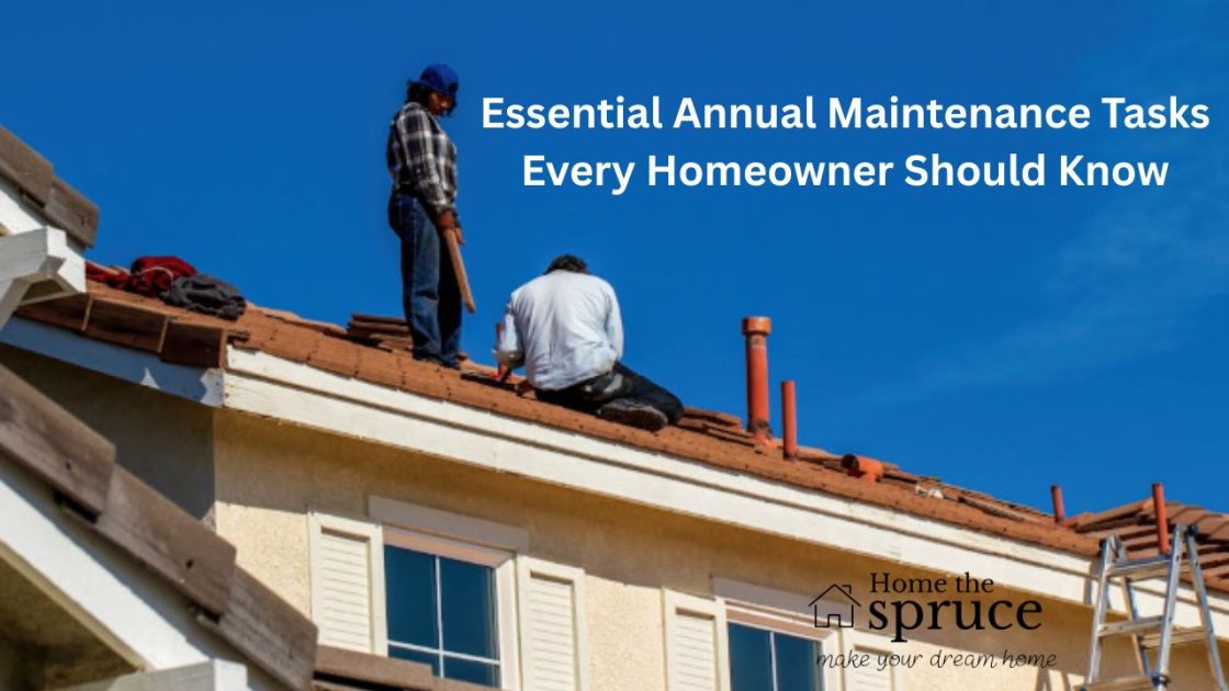 Essential Annual Maintenance Tasks Every Homeowner Should Know