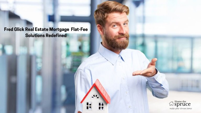 Fred Glick Real Estate Mortgage | Flat-Fee Solutions Redefined