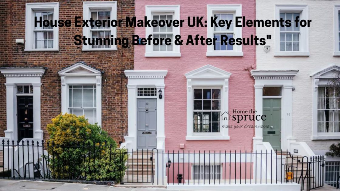 House Exterior Makeover UK: Key Elements for Stunning Before & After Results"