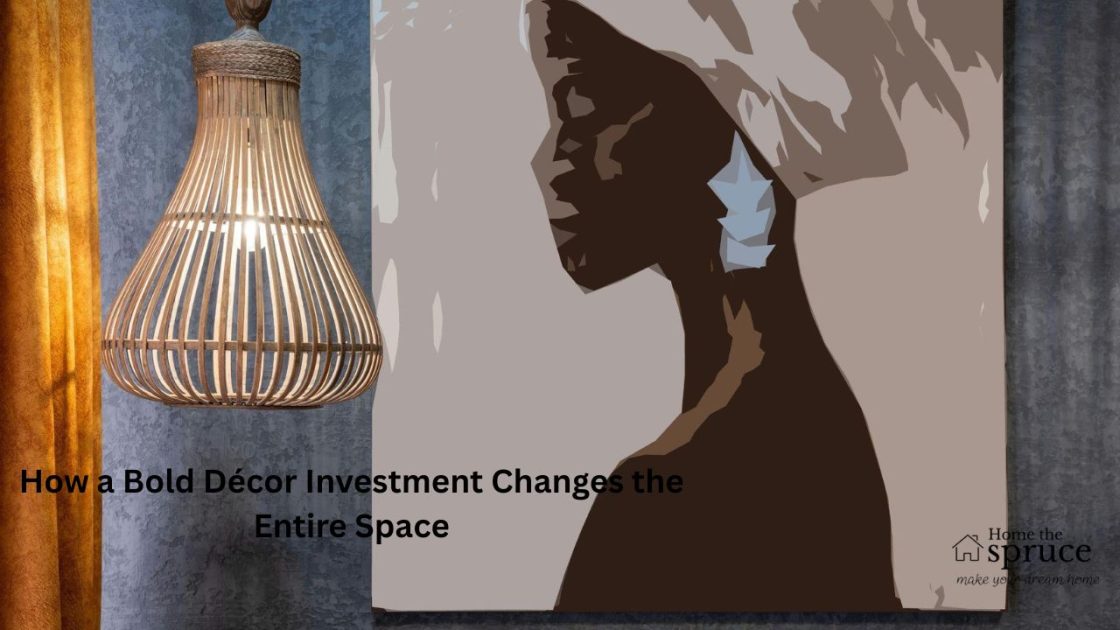 How a Bold Décor Investment Changes the Entire Space