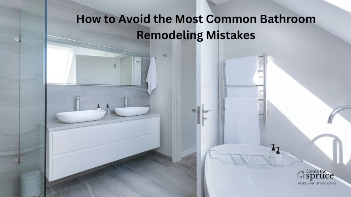 How to Avoid the Most Common Bathroom Remodeling Mistakes