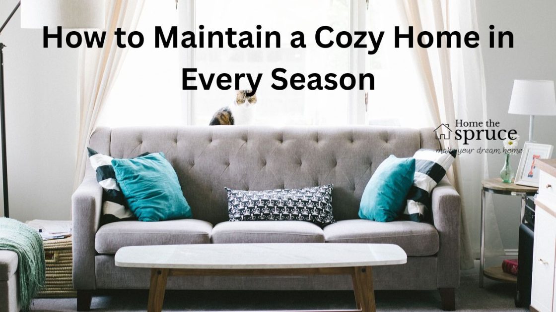 How to Maintain a Cozy Home in Every Season