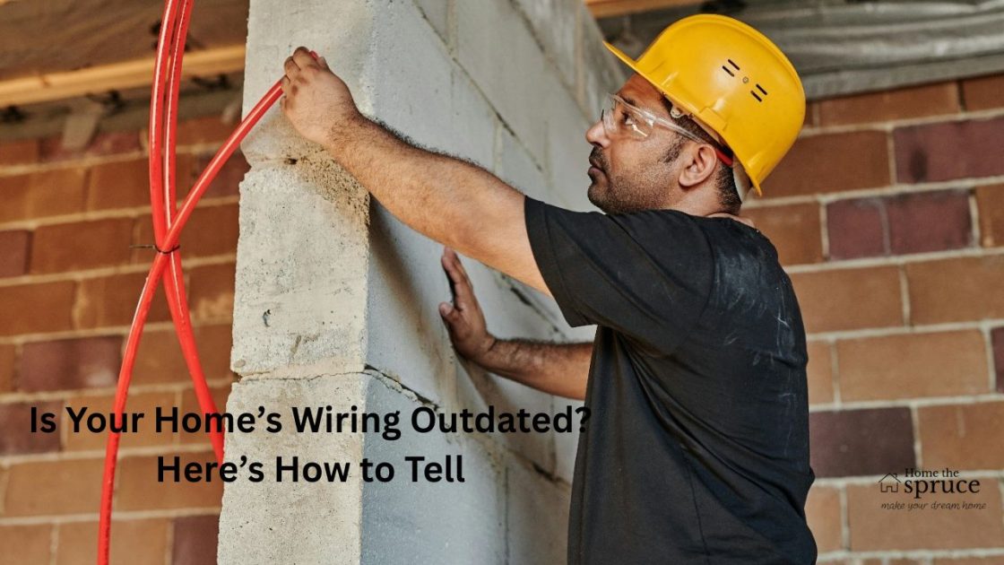 Is Your Home’s Wiring Outdated? Here’s How to Tell