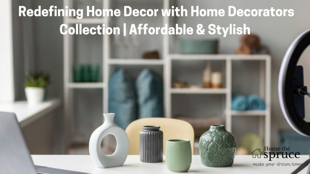 Redefining Home Decor with Home Decorators Collection | Affordable & Stylish