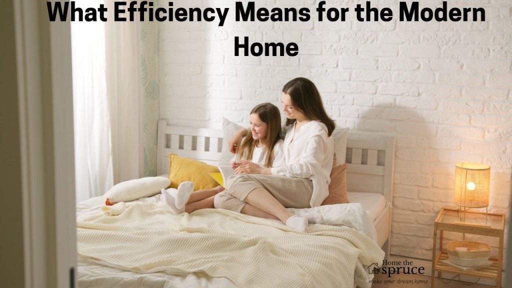 What Efficiency Means for the Modern Home