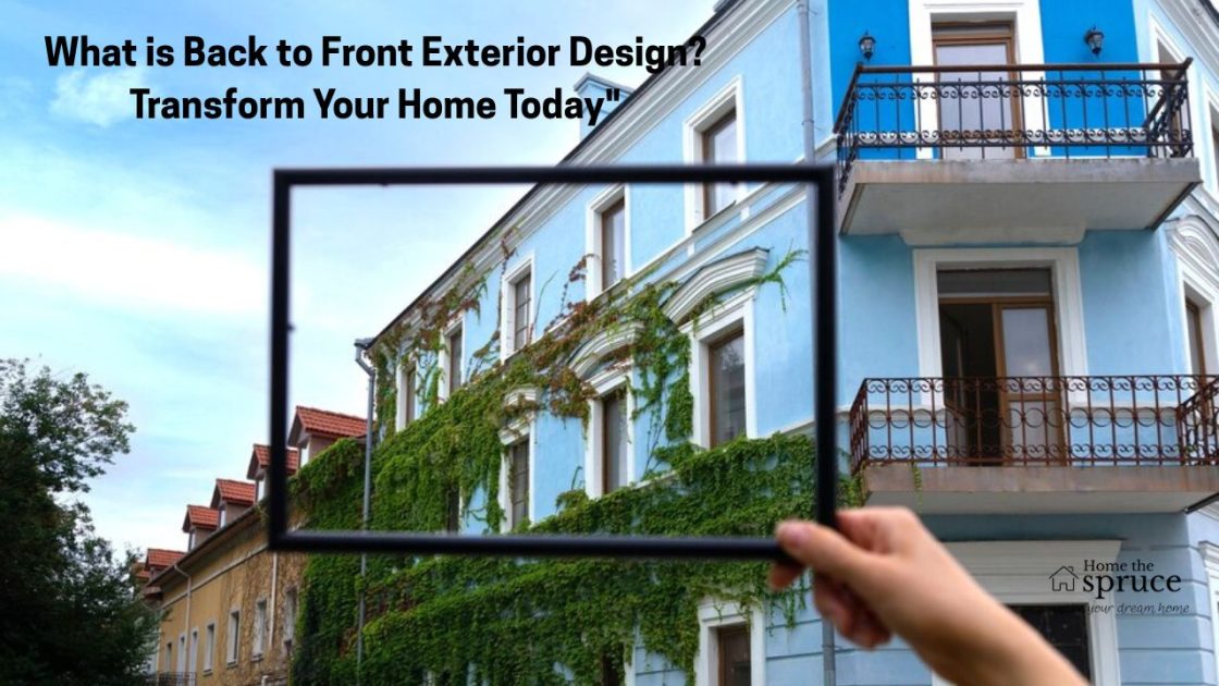 What is Back to Front Exterior Design? Transform Your Home Today"
