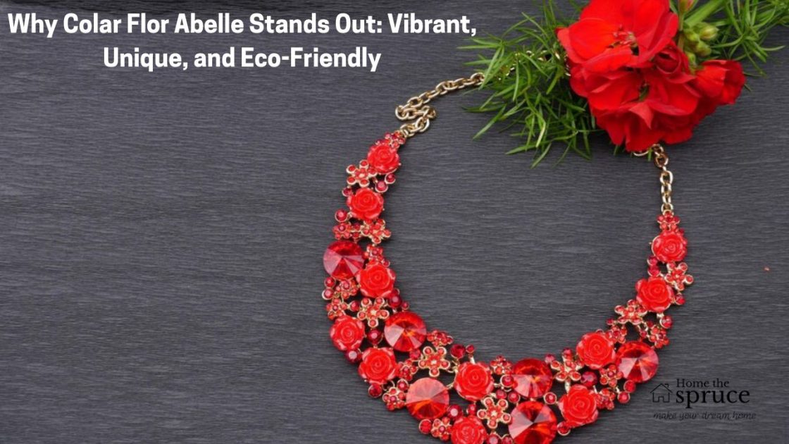 Why Colar Flor Abelle Stands Out: Vibrant, Unique, and Eco-Friendly