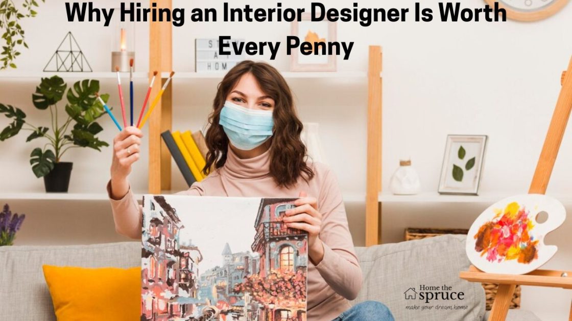 Why Hiring an Interior Designer Is Worth Every Penny