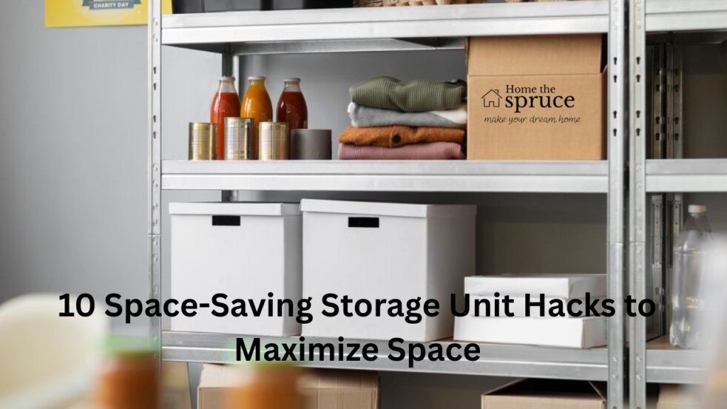 10 Space-Saving Storage Unit Hacks to Maximize Space