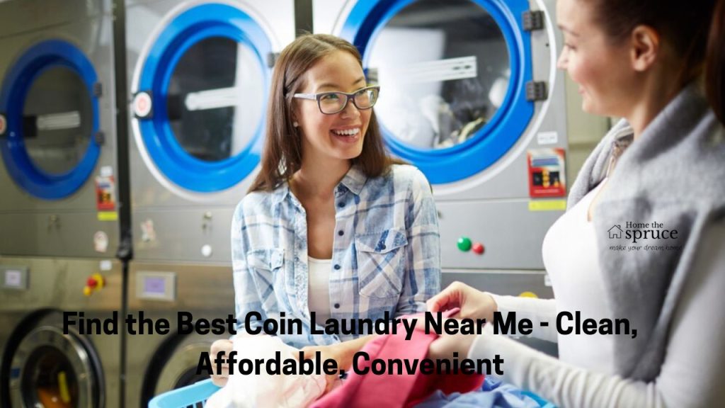 Find the Best Coin Laundry Near Me - Clean, Affordable, Convenient
