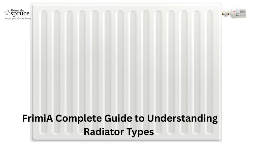 FrimiA Complete Guide to Understanding Radiator Types