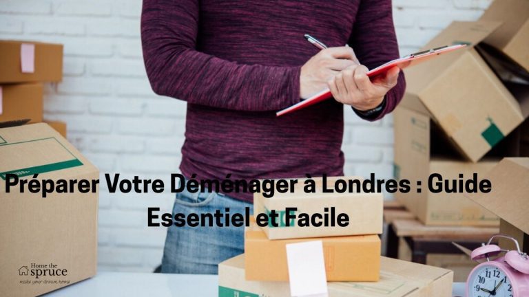 Préparer Votre Déménager à Londres : Guide Essentiel et Facile