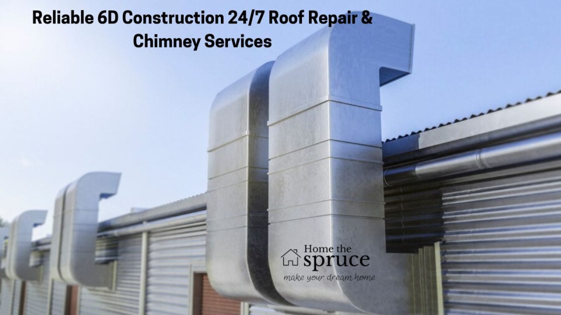 Reliable 6D Construction 24/7 Roof Repair & Chimney Services